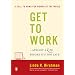 Get to Work: . . . And Get a Life, Before It's Too Late