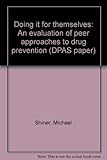 Doing it for themselves : an evaluation of peer approaches to drug prevention