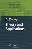 R-Trees: Theory and Applications (Advanced Information and Knowledge Processing)