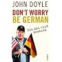 Don't worry, be German: Ein Ami wird deutsch von John Doyle