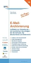 E-Mail Archivierung: Leitfaden zur Umsetzung und rechtliche Grundlagen für die Schweiz, Deutschland und Österreich