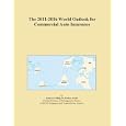 The 2011-2016 World Outlook for Commercial Auto Insurance'