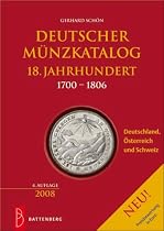 Deutscher M&uuml;nzkatalog 18. Jahrhundert: 1700 - 1806, Deutschland, &Ouml;sterreich, Schweiz: 18. Jahrhundert 1700 - 1806, Deutschland, &Ouml;sterreich, Schweiz