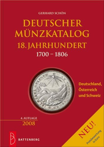 Battenberg Gietl Verlag Deutscher M&uuml;nzkatalog 18. Jahrhundert: 1700 - 1806, Deutschland, &Ouml;sterreich, Schweiz