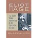 Eliot and His Age: T. S. Eliot's Moral Imagination in the Twentieth Century