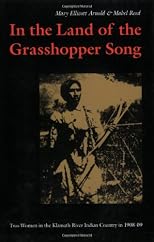 In the Land of the Grasshopper Song: Two Women in the Klamath River Indian Country in 1908-09