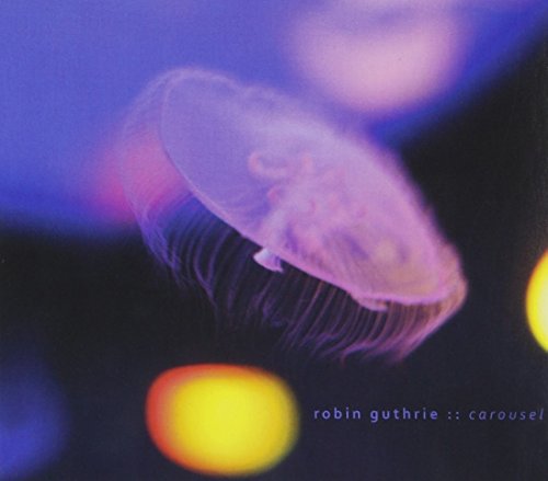 Robin Guthrie - Carousel - Zortam Music