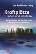 Kraftpl�tze finden und sch�tzen - In Verbindung mit der Erde neue Lebensenergien erschlie�en