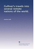 Gullivers travels into several remote nations of the world.