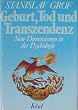 Geburt, Tod und Transzendenz. Neue Dimensionen in der Psychologie