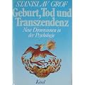 Geburt, Tod und Transzendenz. Neue Dimensionen in der Psychologie