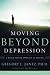 Moving Beyond Depression: A Whole-Person Approach to Healing