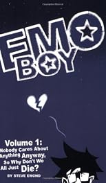 Emo Boy Volume 1: Nobody Cares About Anything Anyway, So Why Don't We All Just Die?