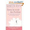 Essen ist nicht das Problem: Wie Frauen Frieden mit sich selbst und ihrem K�rper schlie�en