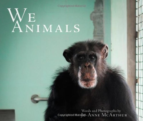 By Jo-Anne McArthur We Animals [Hardcover]