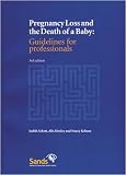 Pregnancy loss and the death of a baby : guidelines for professionals