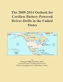 The 2009-2014 Outlook for Cordless Battery-Powered Driver-Drills in the United States
