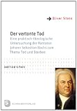 Produkt-Bild: Der vertonte Tod: Eine praktisch-theologische Untersuchung der Kantaten Johann Sebastian Bachs zum Thema Tod und Sterben. Reihe "Zeitzeichen" Band 29
