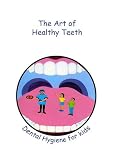 The Art of Healthy Teeth