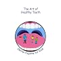 The Art of Healthy Teeth