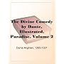 The Divine Comedy by Dante, Illustrated, Paradise, Volume 2