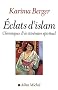 Eclats d'Islam : Chroniques d'un itin�raire spirituel