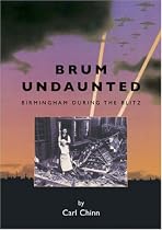 Brum Undaunted: Birmingham During the Blitz