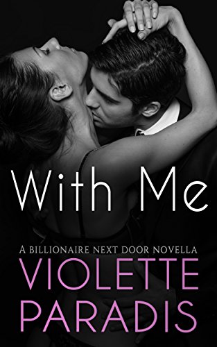 ROMANCE: Billionaire Romance: With Me (Sexy and Funny Romantic Comedy, Mature Young Adult Romance) (The Billionaire Next Door Book 5)