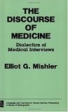 The Discourse of Medicine: Dialectics of Medical Interviews (Language and Learning for Human Service Professions)