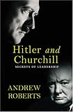 Hitler and Churchill: Secrets of Leadership