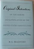 Original Intentions: On the Making and Ratification of the United States Constitution