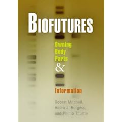 Biofutures: Owning Body Parts & Information: Owning Body Parts and Information (Mariner10)