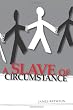 A Slave of Circumstance