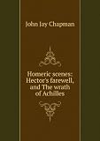 Homeric scenes: Hectors farewell, and The wrath of Achilles