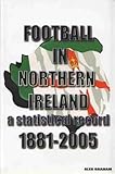 Football in Northern Ireland : a statistical record 1881 to 2005