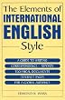 The Elements of International English Style: A Guide to Writing Correspondence, Reports, Technical Documents, and Internet Pages for a Global Audience
