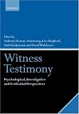 Witness Testimony: Psychological, Investigative And Evidential Perspectives