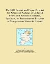 The 2009 Import and Export Market for Articles of Natural or Cultured Pearls and Articles of Natural, Synthetic, or Reconstructed Precious or Semiprecious Stones in Ireland