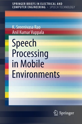 Speech Processing in Mobile Environments (SpringerBriefs in Electrical and Computer Engineering)