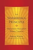 The Shambhala Principle: Discovering Humanitys Hidden Treasure