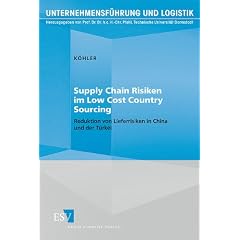 Supply Chain Risiken im Low Cost Country Sourcing: Reduktion von Lieferrisiken in China und der T�rkei