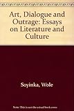 Art, dialogue and outrage : essays on literature and culture
