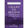 Called to Believe: A Brief Introduction to Christian Doctrine (Called by the Gospel: Introductions to Christian History and)