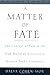 A Matter of Fate: The Concept of Fate in the Arab World as Reflected in Modern Arabic Literature