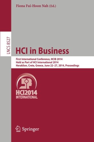 HCI in Business: First International Conference, HCIB 2014, Held as Part of HCI International 2014, Heraklion, Crete, Greece, June 22-27, 2014, Proceedings (Lecture Notes in Computer Science)