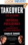 Takeover: The Return of the Imperial Presidency and the Subversion of American Democracy