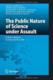 The Public Nature of Science under Assault