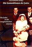 Die Sonnenblumen der Juden: Die Juden in der neugriechischen Literatur - 
