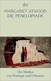 Die Penelopiade: Der Mythos von Penelope und Odysseus - Margaret Atwood