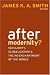 After Modernity?: Secularity, Globalization, and the Re-enchantment of the World